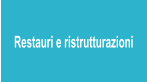 Restauri e ristrutturazioni